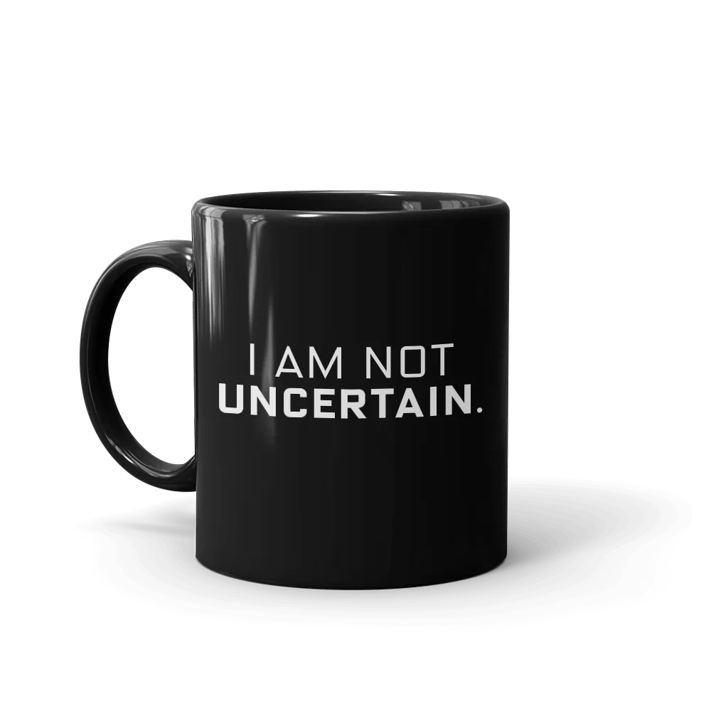 Billions I Am Not Uncertain Black Mug