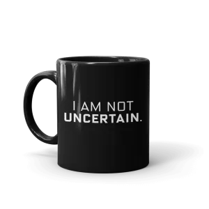 Billions I Am Not Uncertain Black Mug